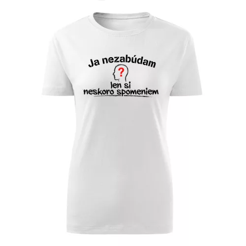 Ja nezabúdam len si neskoro spomeniem (biely dámske tričko)