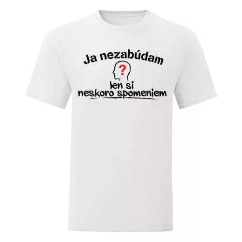 Ja nezabúdam len si neskoro spomeniem (biely pánske tričko)