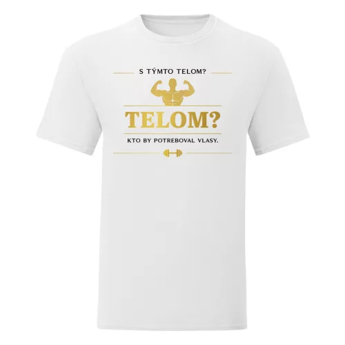 S týmto telom? Kto by potreboval vlasy (biely pánske tričko)